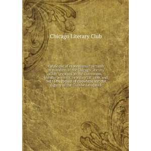 pictures by members of the Chicago Literary Club  exposed in the club 