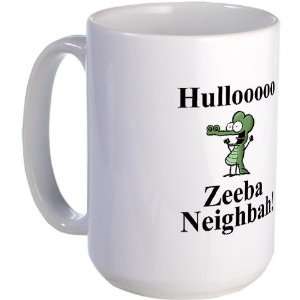  Hulloooo Zeeba Neighbah Funny Large Mug by CafePress 