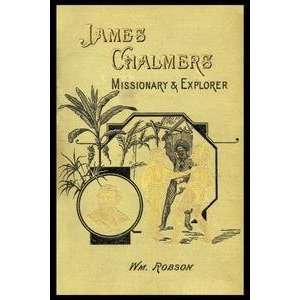 Paper poster printed on 20 x 30 stock. James Chalmers; Missionary 