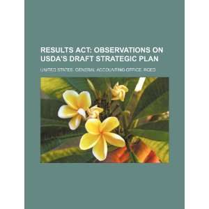 Results Act observations on USDAs draft strategic plan