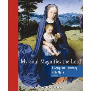 My Soul Magnifies the Lord A Scriptural Journey with Mary by Jeanne 