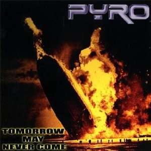  Tomorrow May Never Come Pyro Music