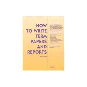  How to Write Term Papers & Reports 2nd EDITION Books