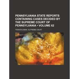   Court of Pennsylvania (Volume 62) (9781235711589) Pennsylvania