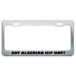 Got Algerian Hip Hop? Music Musical Instrument Metal License Plate 