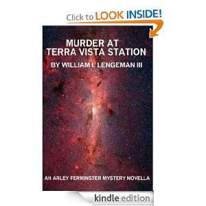 Murder at Terra Vista Station William I. Lengeman III  