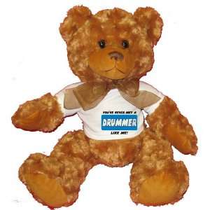   VE NEVER MET A DRUMMER LIKE ME Plush Teddy Bear with WHITE T Shirt