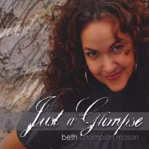  Just a Glimpse Beth Champion Mason Music