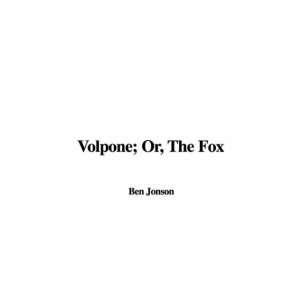  Volpone; Or, The Fox (9781437826760) Ben Jonson Books