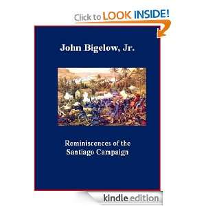Reminiscences of the Santiago Campaign Jr. John Bigelow, Brad K 