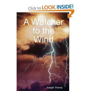  A Watcher to the Wind (9781409270911): Joseph Thorne 