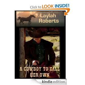 Cowboy To Call Her Own Laylah Roberts  Kindle Store