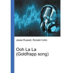 Ooh La La (Goldfrapp song) Ronald Cohn Jesse Russell  