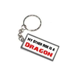  My Other Ride Vehicle Car Is A Dragon   New Keychain Ring 
