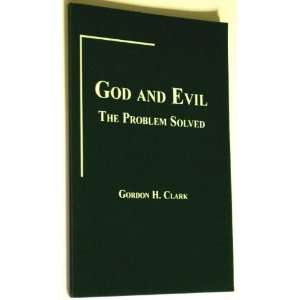   and Evil The Problem Solved (9780940931466) Gordon H. Clark Books