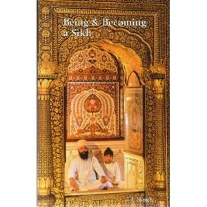  Being & Becoming a Sikh (9781894232104) I.J. Singh Books