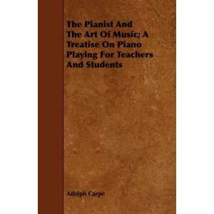   Art Of Music; A Treatise On Piano Playing For Teachers And Students