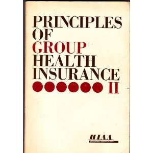 Principles of Group Health Insurance II Author Unknown  