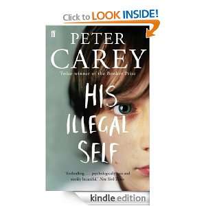 His Illegal Self Peter Carey  Kindle Store