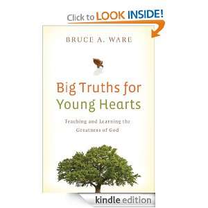 Big Truths for Young Hearts Teaching and Learning the Greatness of 