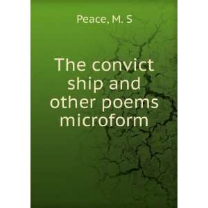    The convict ship and other poems microform M. S Peace Books