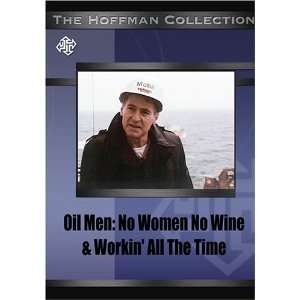  Oil Men No Women No Wine & Workin All The Time None 