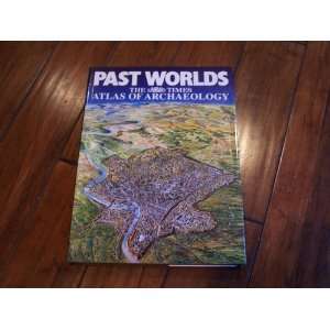  Past Worlds The Times Atlas of Archaeology (9780517121740 