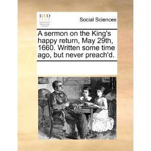 sermon on the Kings happy return, May 29th, 1660. Written some time 
