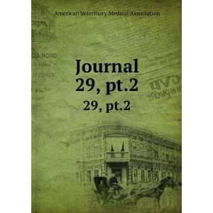  Journal. 29, pt.2 American Veterinary Medical Association Books