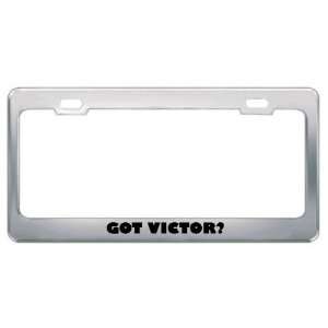  Got Victor? Boy Name Metal License Plate Frame Holder 