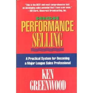  High Performance Selling (9781886745049): Ken Greenwood 