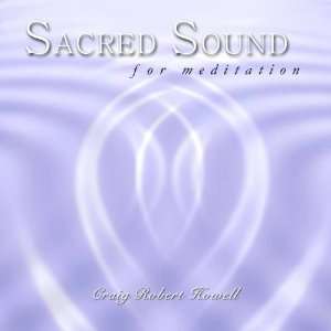  Sacred Sound for Meditation Craig Howell Music