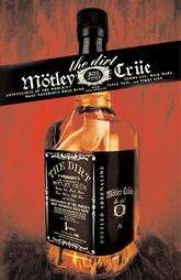 Motley Crue: The Dirt Confessions of the World`s Most Notorious Rock 