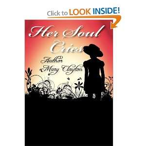  Her Soul Cries (9781456717582) Mary E. Clayton Books