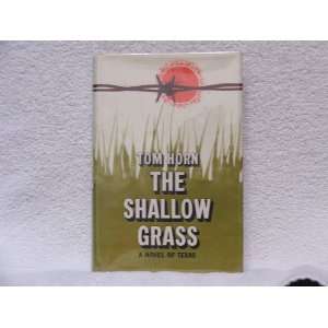  The shallow grass; A novel of Texas Tom Horn Books