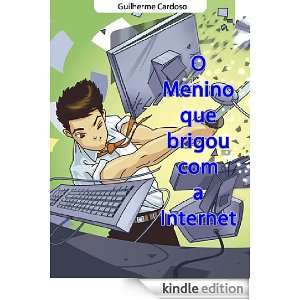 menino que brigou com a internet (Portuguese Edition) Guilherme 