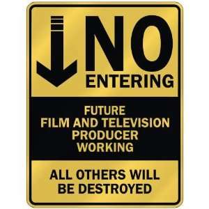   NO ENTERING FUTURE FILM AND TELEVISION PRODUCER WORKING  PARKING SIGN
