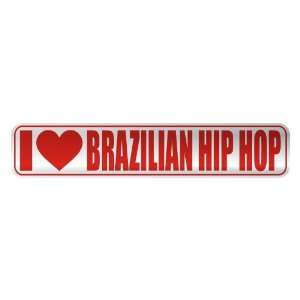   I LOVE BRAZILIAN HIP HOP  STREET SIGN MUSIC