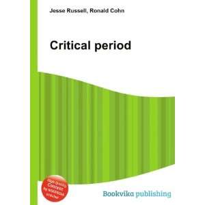  Critical period Ronald Cohn Jesse Russell Books
