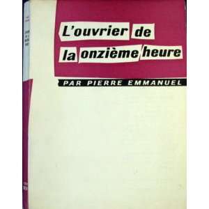   Ouvrier de la onzième heure (9782020008167) Pierre EMMANUEL Books