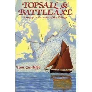  Topsail and Battleaxe A Voyage in the Wake of the Vikings 