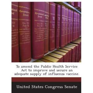  supply of influenza vaccine. United States Congress Senate Books
