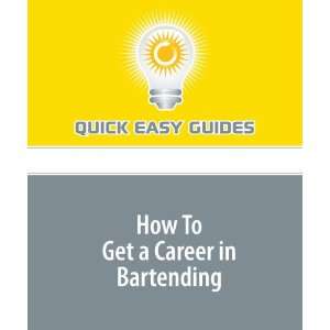  How To Get a Career in Bartending (9781440006272) Quick 