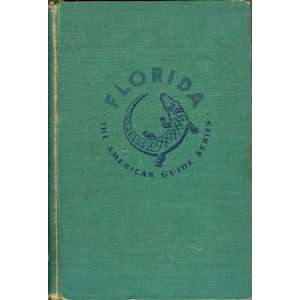  Florida: A Guide to the Southernmost State (American Guide 