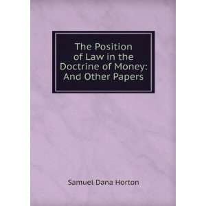 The Position of Law in the Doctrine of Money And Other Papers Samuel 