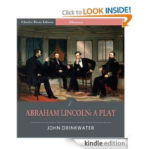 Abraham Lincoln A Play (Illustrated) John Drinkwater, Charles River 