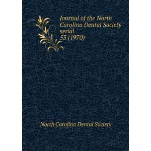   North Carolina Dental Society serial. 53 (1970): North Carolina Dental