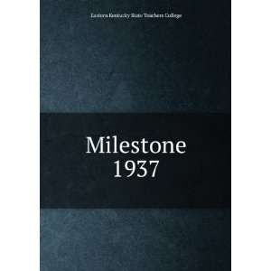    Milestone. 1937 Eastern Kentucky State Teachers College Books
