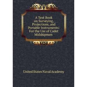   For the Use of Cadet Midshipmen . United States Naval Academy Books