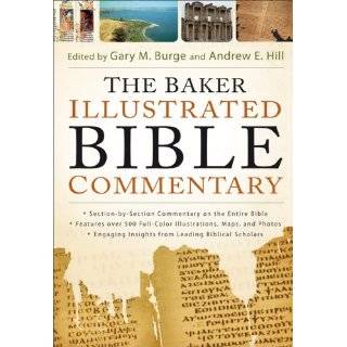 Baker Illustrated Bible Commentary, The by Gary M. Burge and Andrew E 